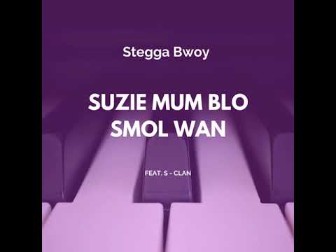 Stegga Bwoy - Suzie mum blo smol wan (feat. S-Clan)