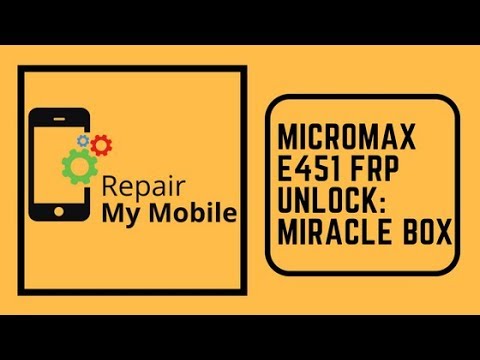 Micromax E451 FRP Unlock: Miracle Box