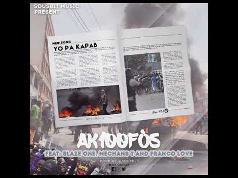 AK100FÒS "Yo Pa Kapab" Feat. Blaze One, Mechans-T & Franco Love (Official Audio)