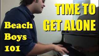 Beach Boys 101: Time To Get Alone (Piano Cover)
