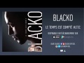 Blacko - Le Temps est Compté (Son Officiel) 