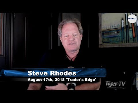 August 17th The Trader's Edge with Steve Rhodes on TFNN - 2018