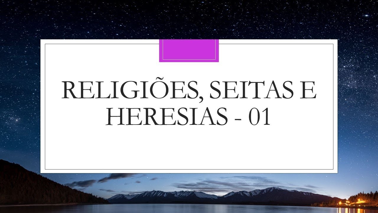 Estudo Biblico MGM GYN - Religiões, Seitas e Heresias -  Aula 01