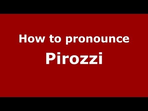 How to pronounce Pirozzi