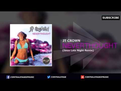 JT Crown - Never thought (Ibiza Late Night Remix)