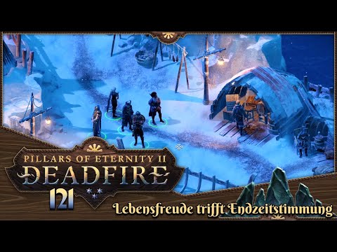PILLARS OF ETERNITY 2 [121] ⚔️ Lebensfreude trifft Endzeitstimmung  -  Lets Play [GER/DEU]