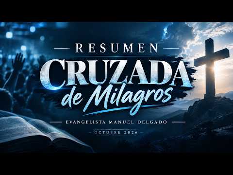 Resumen Cruzada de Milagros - Octubre 2026