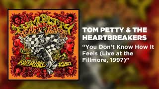 Tom Petty &amp; The Heartbreakers - You Don’t Know How It Feels (Live at the Fillmore, 1997) [Audio]