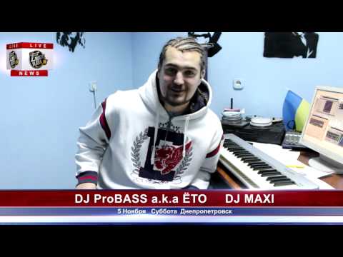 DJ ProBASS a.k.a ЁТО  DJ MAXI