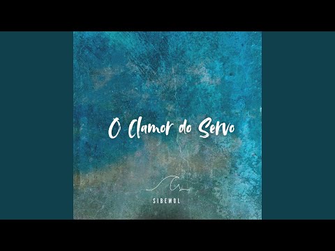 O Clamor Do Servo - Grupo SiBemol