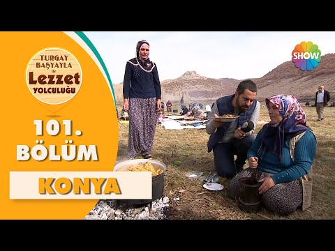 Turgay Başyayla ile Lezzet Yolculuğu 101. Bölüm | Konya
