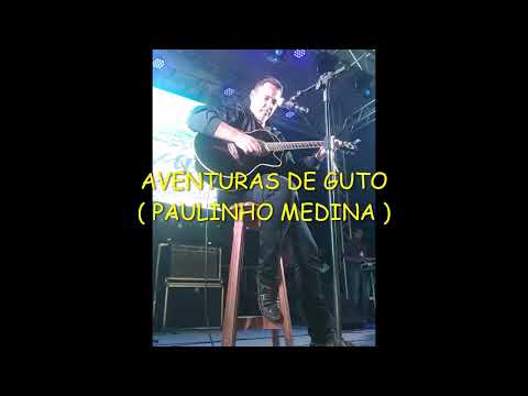 Aventuras De Guto - Paulinho Medina