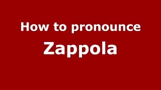 How to pronounce Zappola