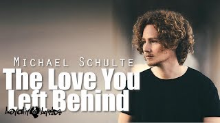 The Love You Left Behind - Michael Schulte - Lyrics