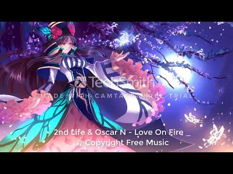 2nd Life & Oscar N - Love On Fire _ ♫ Copyright Free Music