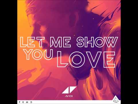 Avicii - Let Me Show You Love (FULL SONG) (Ash & Avicii's Hype Machine Mix)