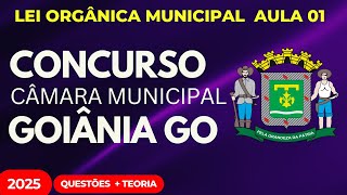 Concurso Público Câmara de Goiânia GO Aula 01 Lei Orgânica Municipal 2025 Questões INÉDITAS e Teoria