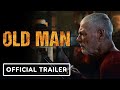 Old Man - Official Trailer (2022) Stephen Lang, Marc Senter