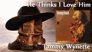Tammy Wynette - He Thinks I Love Him