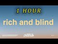[1 HOUR 🕐 ] Juice WRLD - Rich And Blind (Lyrics)