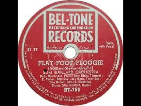 Flat Foot Floogie -  Slim Gaillard, Charlie Parker, Dizzy Gillespie