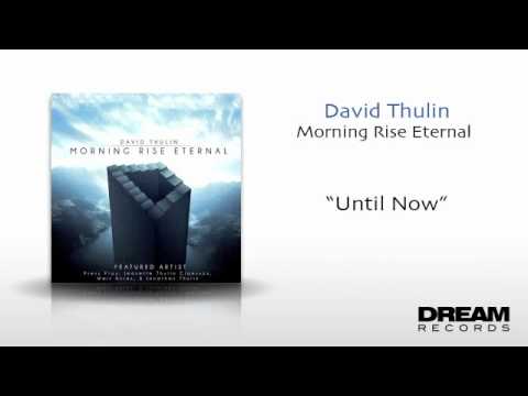 David Thulin - "Until Now" New Album OUT NOW