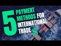 5 Payment Methods For International Trade