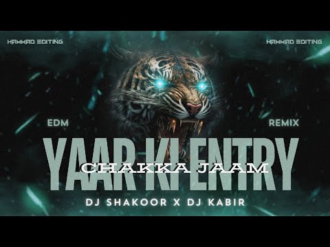 YAAR KI ENTRY ( chakka jaam) ||  EDM •• MIX || DJ SHAKOOR x DJ KABIR || HAMMAD EDITING