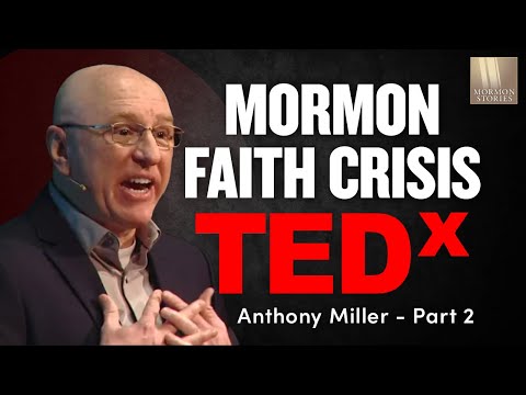 1593b: Mormon Faith Crisis Journey TEDx w/ Anthony Miller - Pt. 2