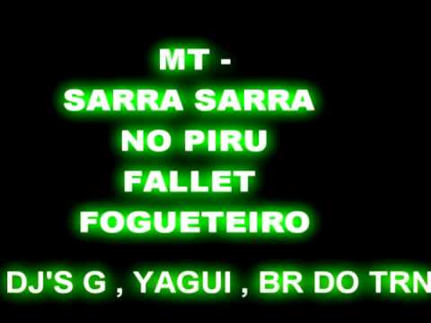 MT - SARRA SARRA NO PIRU - 2012 - FALLET FOGUETEIRO - DJ'S G, YAGUI , BR DO TRN