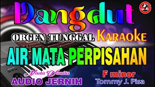 Download lagu AIR MATA PERPISAHAN || Karaoke Nada Wanita (Tommy J. Pisa) F minor Dangdut Orgen Tunggal mp3
