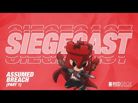 SIEGECAST: Assumed Breach Part I