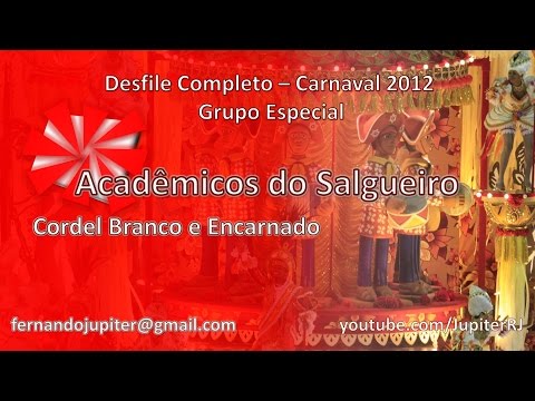 Desfile Completo Carnaval 2012 (COM NARRAÇÃO) - Acadêmicos do Salgueiro