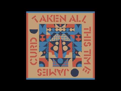 James Curd - Taken All This Time feat. Shyam P