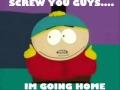 South Park Eric Cartman I M Going Home