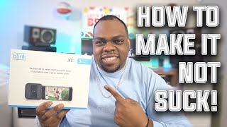 Blink XT2 How To Make It Not Suck!