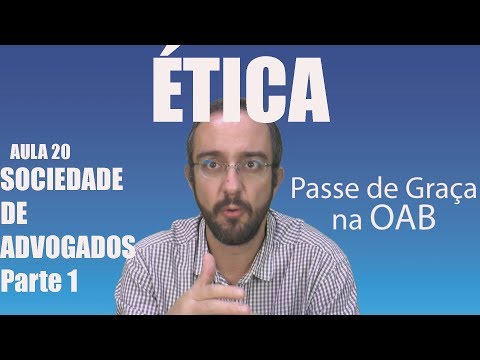 Sociedade de Advogados parte 1 - Ética - Aula 20 - 2017 Prova da OAB