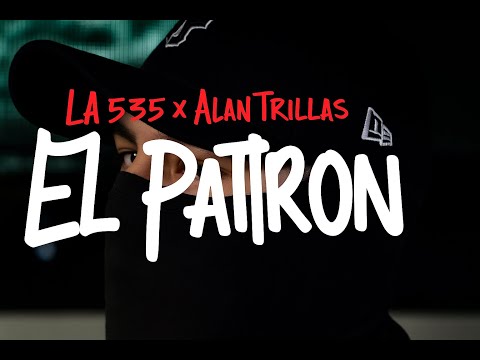 El PATRON - LA 535 x ALAN TRILLAS x JHAY B