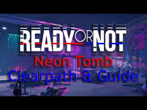 Ready or Not | Neon Tomb | Clearpath and Step by Step Guide