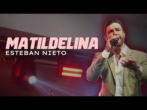 MATILDELINA - ESTEBAN NIETO (Show En Vivo)