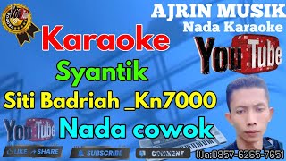 Download lagu Syantik - Siti Badria [Karaoke] Kn7000 - Nada Pria | Ajrin Musik mp3
