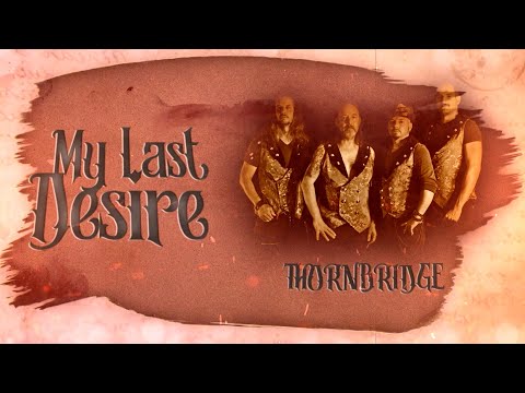 THORNBRIDGE - My Last Desire (Lyric Video)