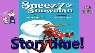 Storytime! ~ SNEEZY THE SNOWMAN Read Aloud ~ Stories for Kids ~ Bedtime Story Read Along Books