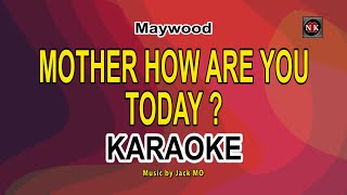 MOTHER HOW ARE YOU TODAY [ KARAOKE ] - MAYWOOD@nuansamusikkaraoke