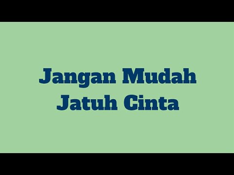 Jangan Mudah Jatuh Cinta!