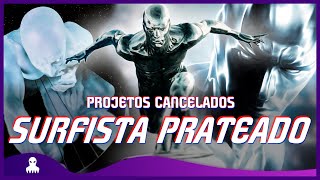 SURFISTA PRATEADO (TODOS OS 3 FILMES) - PROJETOS CANCELADOS