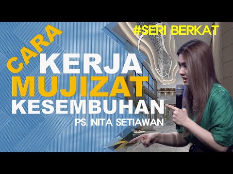 Cara Kerja MUJIZAT Kesembuhan - Ps Nita Setiawan  - Seri BERKAT