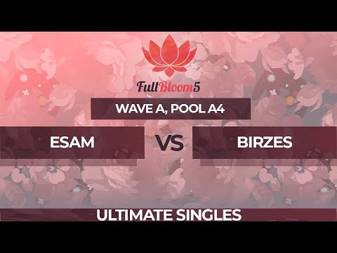 ESAM vs Birzes - Ultimate Singles Pool A2: Winners Final - Full Bloom 5