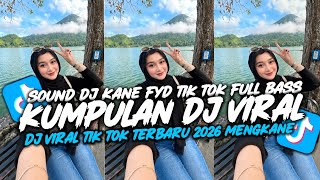 Download lagu KUMPULAN DJ VIRAL TERBARU 2026 - SOUND DJ KANE FYP TIKTOK FULL BASS!! mp3