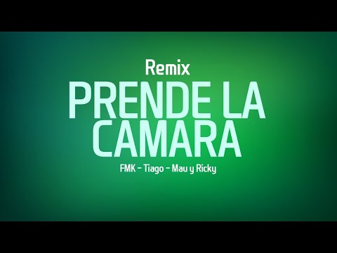 Prende la cámara 2 (Remix) FMK, Tiago PZK, Mau y Ricky